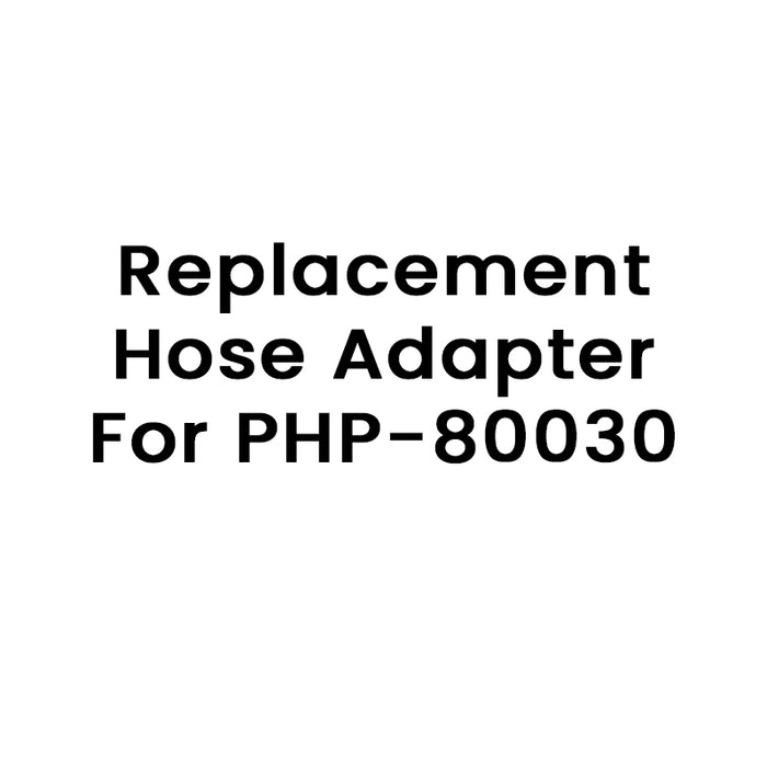 Replacement Hose Adapter For PHP-80030