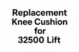 Replacement Knee Cushion for 32500 Lift - Text Only